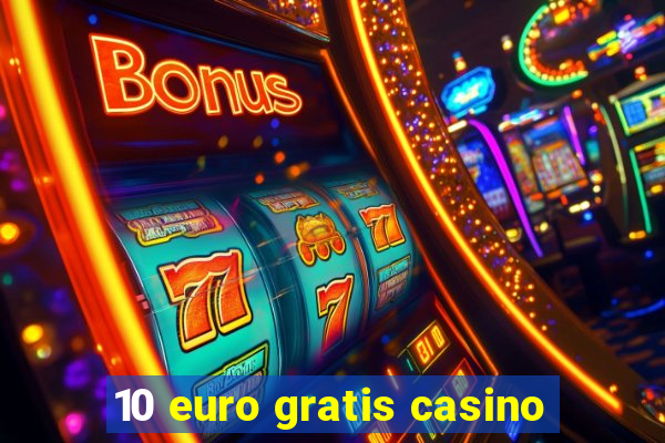 10 euro gratis casino