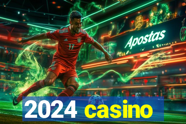 2024 casino