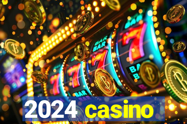 2024 casino