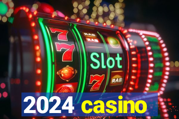 2024 casino