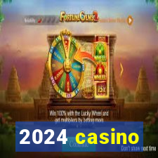 2024 casino