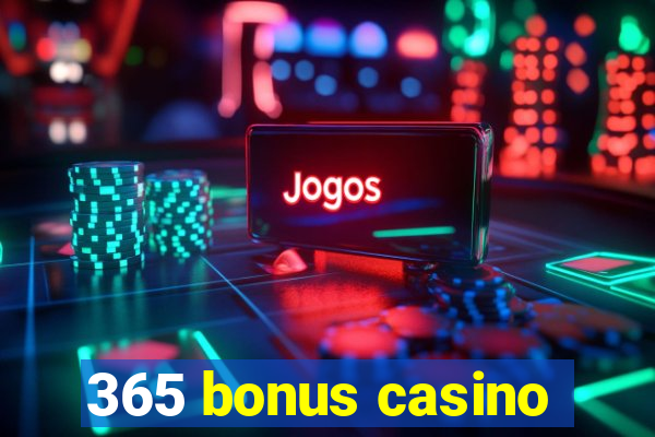 365 bonus casino