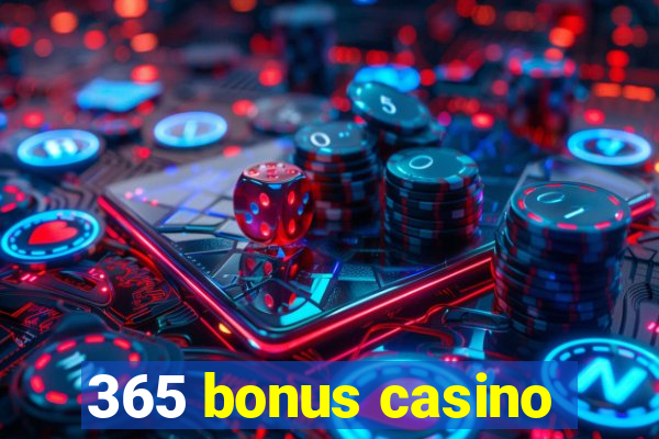 365 bonus casino