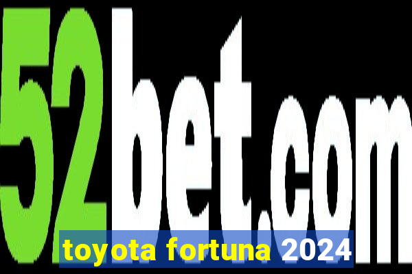 toyota fortuna 2024