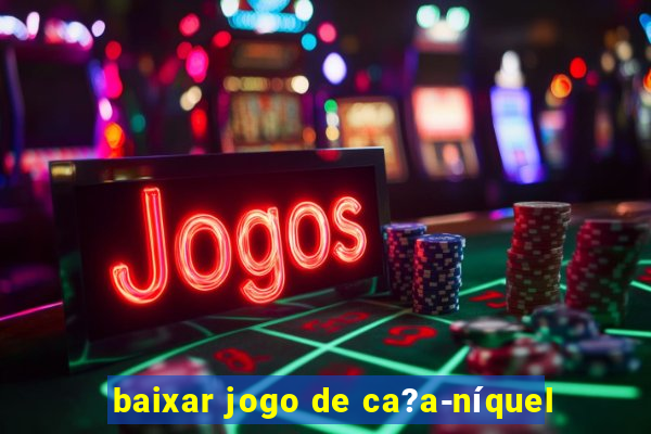 baixar jogo de ca?a-níquel