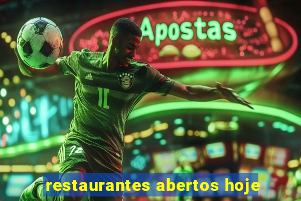 restaurantes abertos hoje