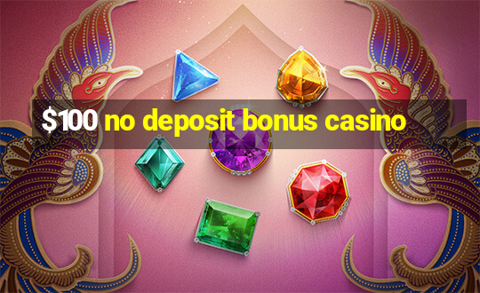 $100 no deposit bonus casino