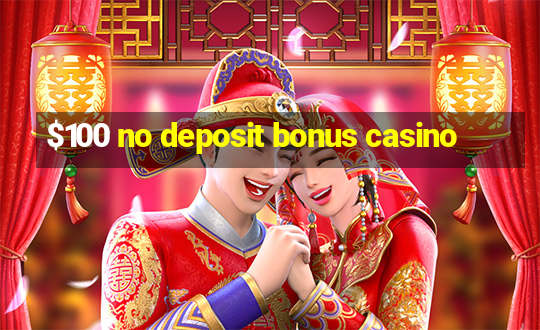 $100 no deposit bonus casino