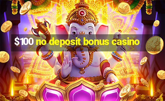 $100 no deposit bonus casino