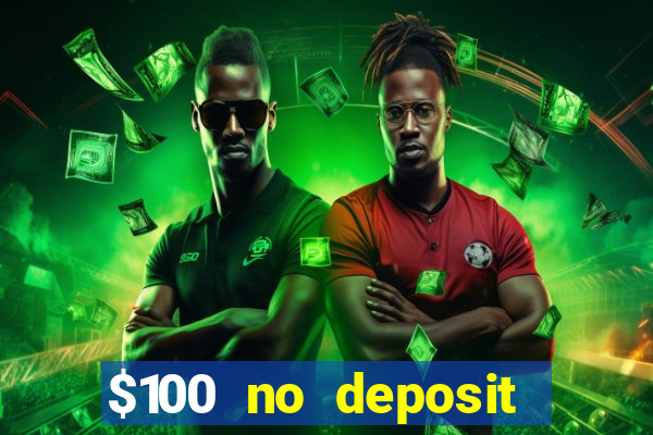 $100 no deposit bonus casino