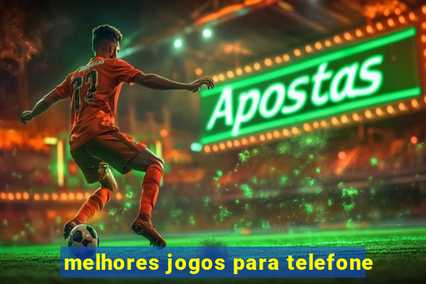 melhores jogos para telefone