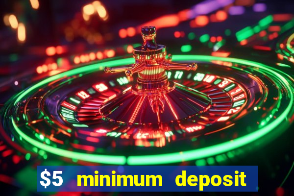 $5 minimum deposit casinos australia