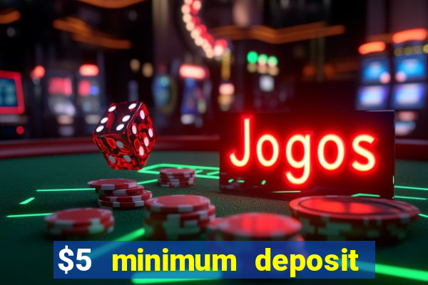 $5 minimum deposit casinos australia