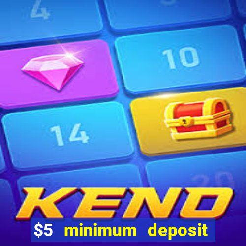 $5 minimum deposit casinos australia