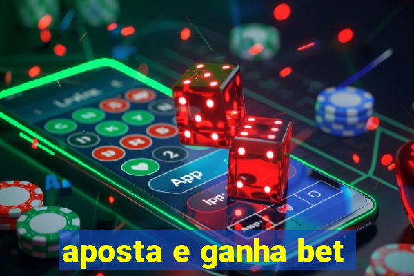 aposta e ganha bet