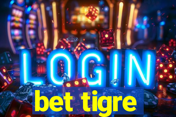 bet tigre