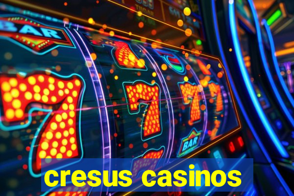 cresus casinos