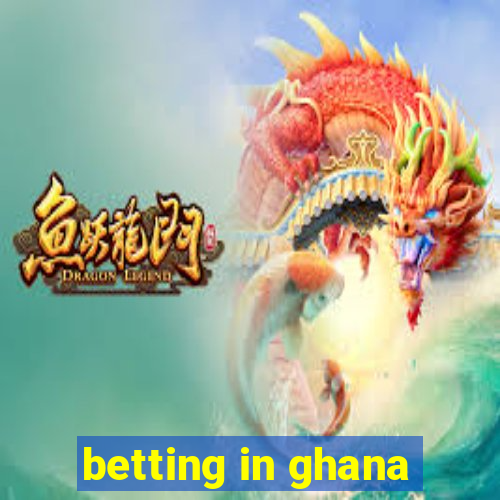 betting in ghana