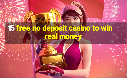 15 free no deposit casino to win real money