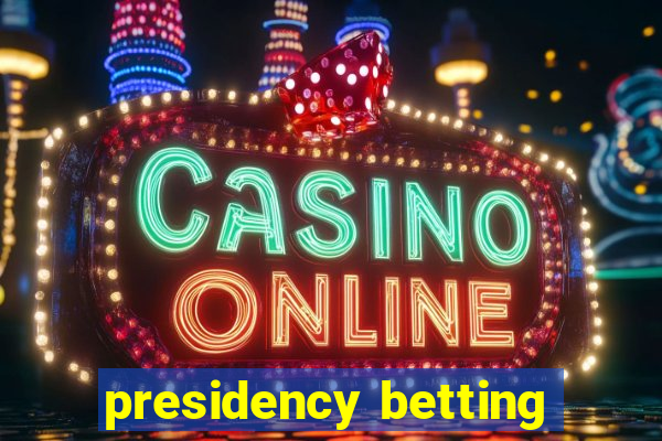 presidency betting