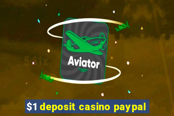 $1 deposit casino paypal