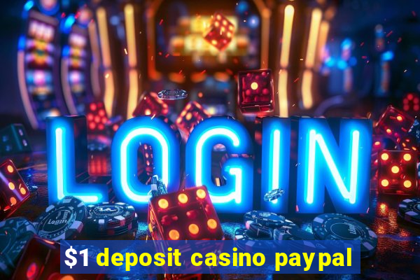 $1 deposit casino paypal