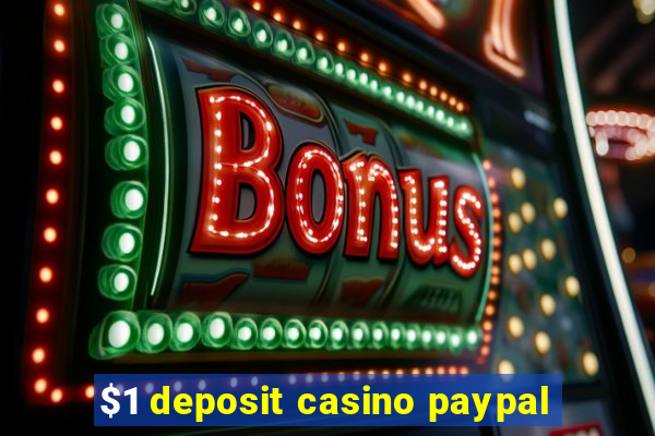 $1 deposit casino paypal