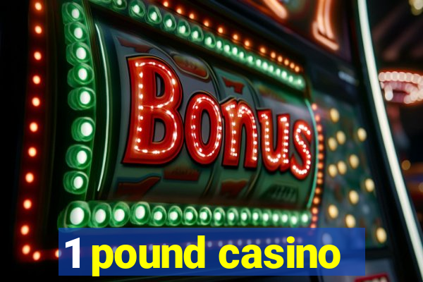 1 pound casino