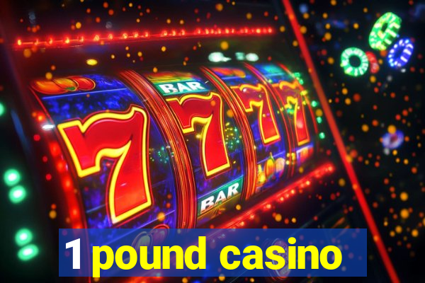 1 pound casino