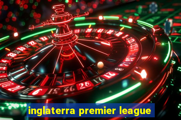 inglaterra premier league