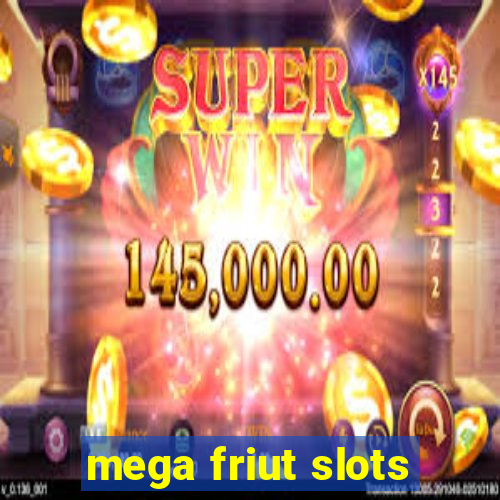 mega friut slots