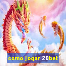 como jogar 20bet