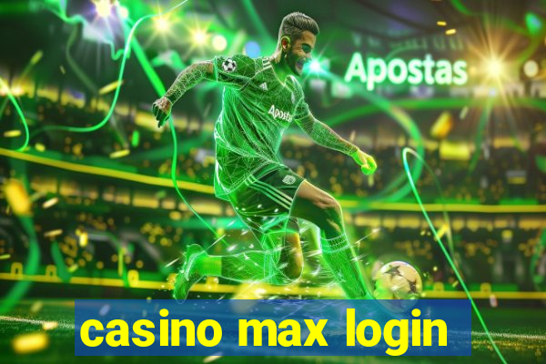 casino max login