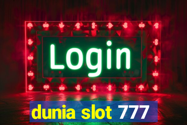 dunia slot 777