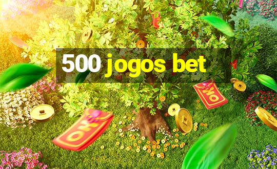 500 jogos bet