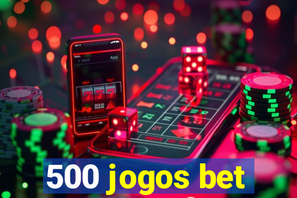 500 jogos bet