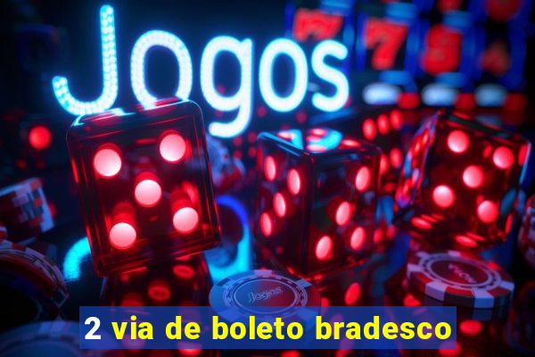 2 via de boleto bradesco