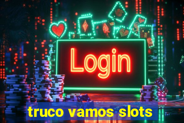 truco vamos slots