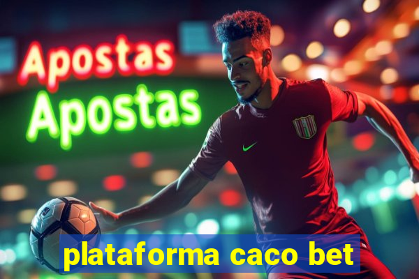 plataforma caco bet