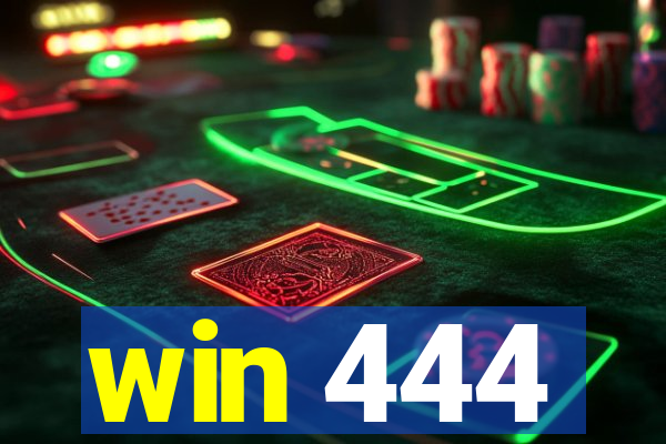 win 444