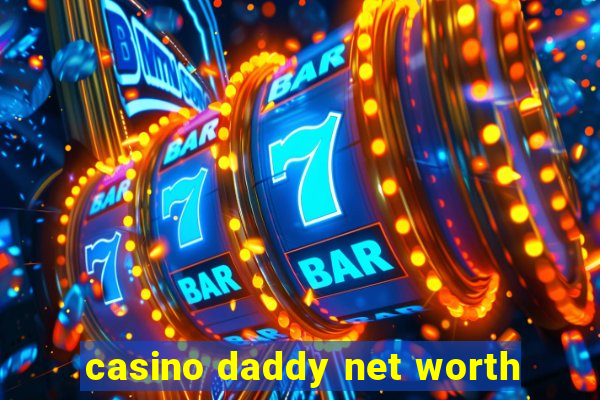 casino daddy net worth