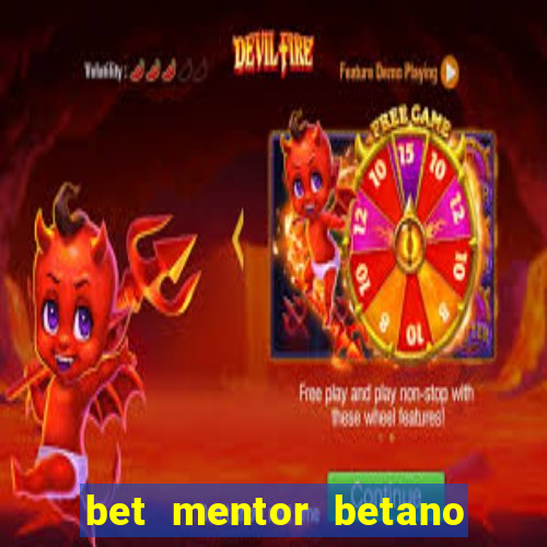 bet mentor betano é confiável