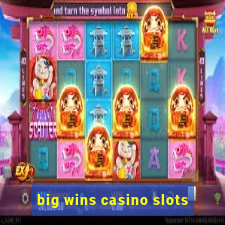 big wins casino slots