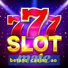 betano casino ao vivo online