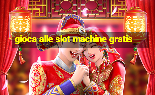 gioca alle slot machine gratis