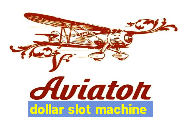 dollar slot machine