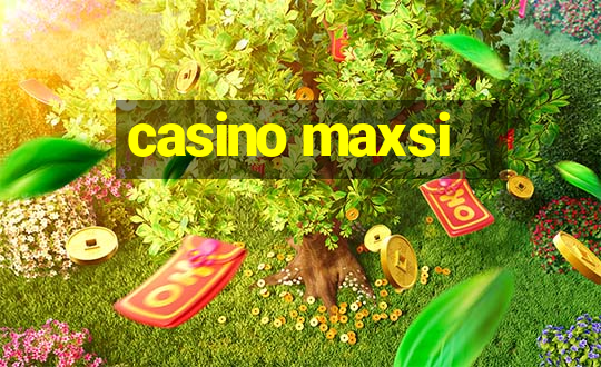 casino maxsi