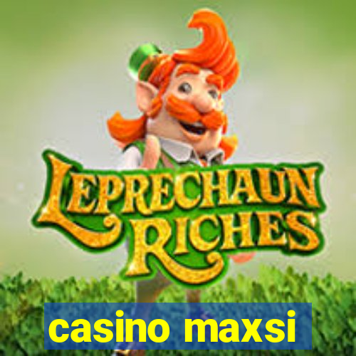 casino maxsi