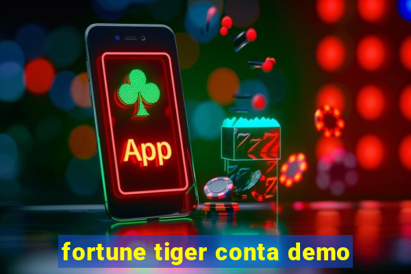 fortune tiger conta demo