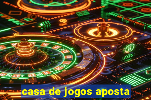 casa de jogos aposta